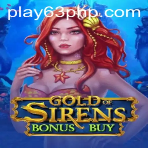 Exploring the Thrills of GoldofSirensBonusBuy with a 63php Wager